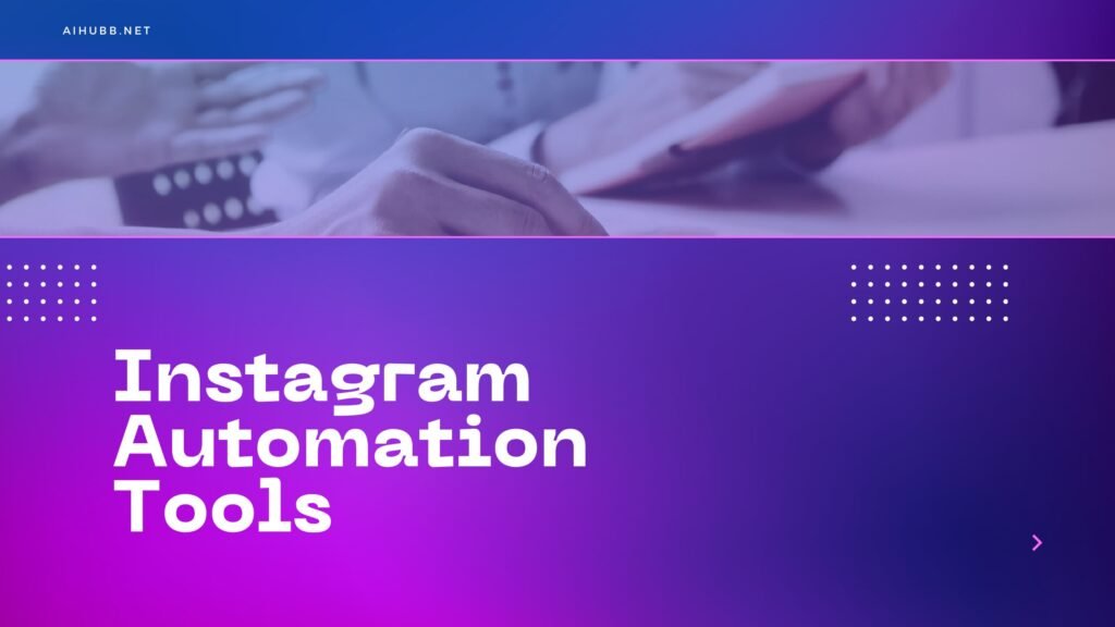 Top Instagram Automation Tools to Boost Your Growth